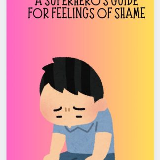 A Superhero's Guide For Feelings of Shame