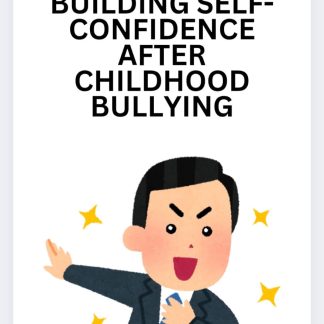 Building Self-Confidence After Childhood Bullying