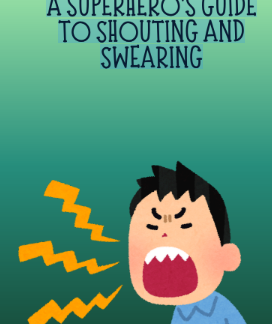 A Superhero's Guide To Shouting And Swearing