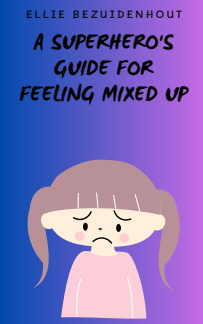 A Superhero's Guide to Feeling Mixed Up