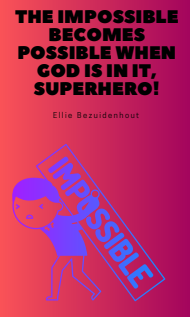 The Impossible Becomes Possible When God Is In It, Superhero!