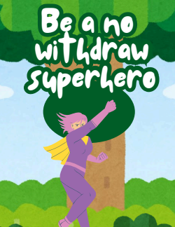 Be a No Withdraw Superhero