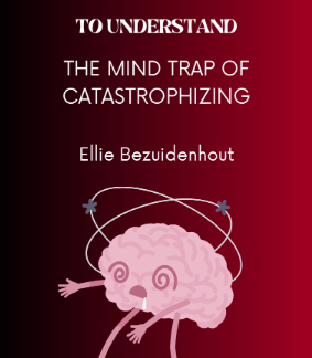 A Superhero's Guide To Understand The Mind Trap Of Catastrophizing