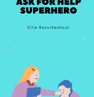 The Guide to Becoming an Ask for Help Superhero