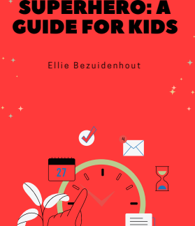 Time Management Superhero: A Guide for Kids