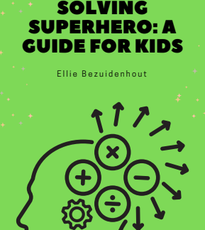 Becoming a Problem-Solving Superhero: A Guide for Kids