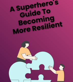 A Superhero's Guide To Becoming More Resilient