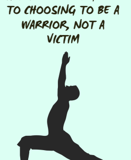 A Superhero's Guide To Choosing To Be A Warrior, Not A Victim