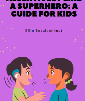 Communicating Assertively Like a Superhero: A Guide for Kids