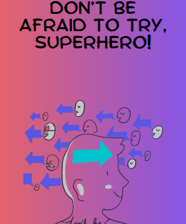 Dont Be Afraid To Try, Superhero