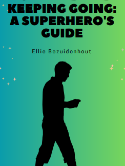 Moving Forward and Keeping Going: A Superhero's Guide