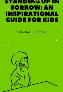 Standing Up in Sorrow: An Inspirational Guide for Kids