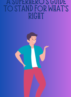 A Superhero's Guide To Stand For What's Right