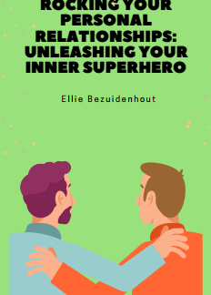 A Guide to Rocking Your Personal Relationships: Unleashing Your Inner Superhero