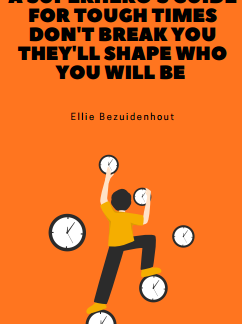 A Superhero's Guide For Tough Times Don't Break You, They'll Shape Who You Will Be